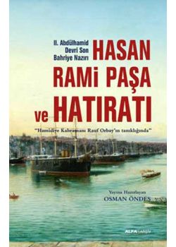 Hasan Rami Paşa ve Hatıratı (2. Abdülhamid Devri Son Bahriye Nazırı)