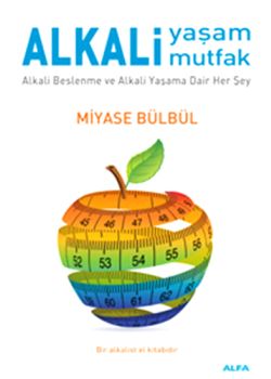 Alkali Yaşam Mutfak  Alkali Beslenme ve  Alkali Yaşama Dair Her Şey