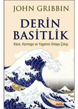 Derin Basitlik - Kaos, Karmaşa ve Yaşamın Ortaya Çıkışı