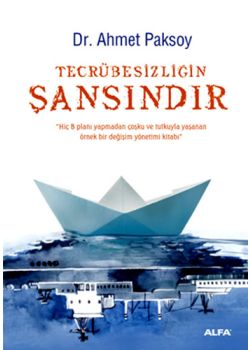 Tecrübesizliğin Şansındır