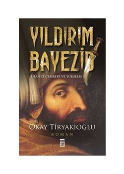 Yıldırım Bayezid  İhanet Çemberi ve Yükseliş