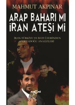 Arap Baharı mı, İran Ateşi mi