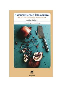 Komünistlerden  İslamcılara  Bir 20. Yüzyıl  Tarihi Endonezya