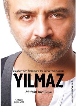 Yılmaz  Hakkariden İstanbul'a  Bir Şöhret Yolculuğu