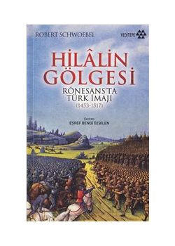 Hilalin Gölgesi : Rönesans'ta Türk İmajı (1453-1517)