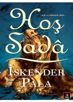 Hoş Sada Aşk ve Hikmete Dair!