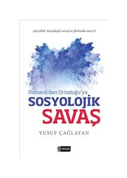 Osmanlı’dan  Ortadoğu’ya  Sosyolojik Savaş