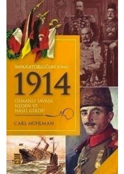 İmparatorluğun Sonu 1914 -  Osmanlı Savaşa Neden ve Nasıl Girdi?