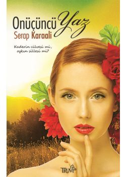 Onüçüncü Yaz Kaderin Çilesi mi, Aşkın Sillesi mi?