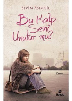 Bu Kalp Seni Unutur mu?