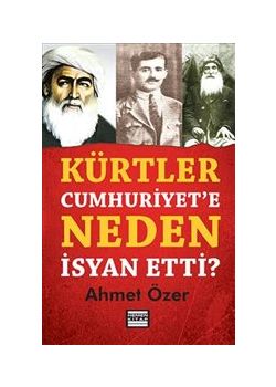 Kürtler Cumhuriyet'e Neden İsyan Etti