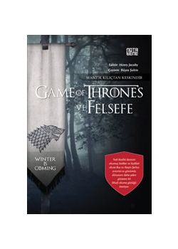 Mantık Kılıçtan Keskindir Game of Thrones ve Felsefe