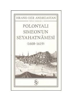 Polonyalı Simeon'un  Seyahatnamesi  1608 - 1619  (Toplu Eserleri 1)