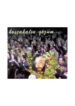 Hoşçakalın Gözüm... Ahmet Kaya