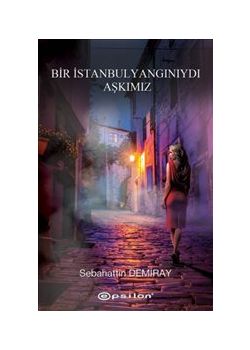 Bir İstanbul Yangınıydı Aşkımız