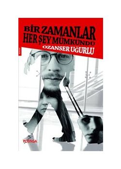 Bir Zamanlar Her Şey Mümkündü