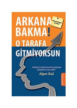 Arkana Bakma  O Tarafa Gitmiyorsun