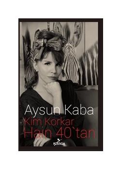 Kim Korkar Hain 40'tan