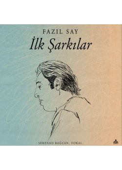 İlk Şarkılar  Fazıl Say