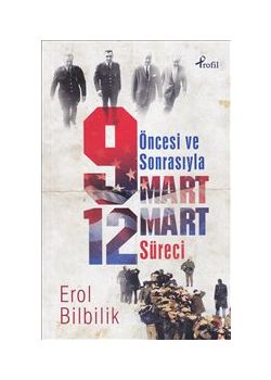 Öncesi ve Sonrasıyla  9 Mart - 12 Mart Süreci
