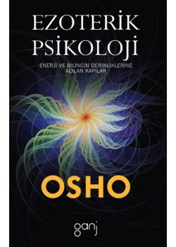 Ezoterik Psikoloji  - Enerji ve Bilincin  Derinliklerine Açılan Kapılar
