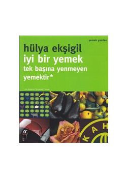 İyi Bir Yemek  Tek Başına  Yenmeyen Yemektir
