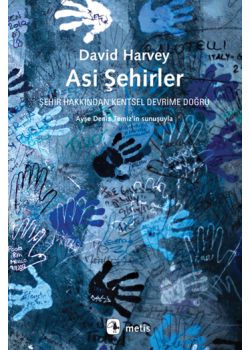 Asi Şehirler  (Şehir Hakkından  Kentsel Devrime Doğru)