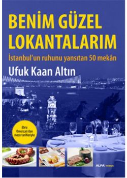 Benim Güzel Lokantam -  İstanbul'un Ruhunu Yansıtan 50 Mekan