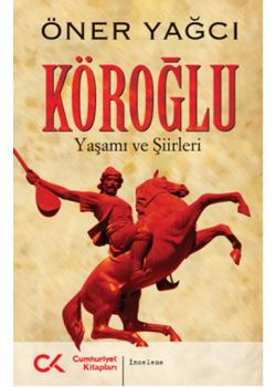 Köroğlu  (Yaşamı ve Şiirleri)
