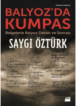 Balyoz'da Kumpas Belgelerle Balyoz  Davası ve Sonrası!