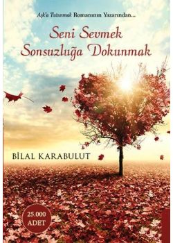 Seni Sevmek Sonsuzluğa Dokunmak