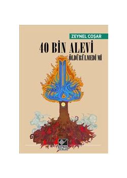 40 Bin Alevi Öldürülmedi mi