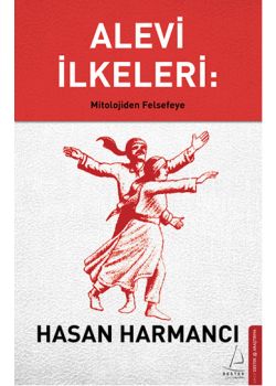 Alevi İlkeleri: Mitolojiden Felsefeye