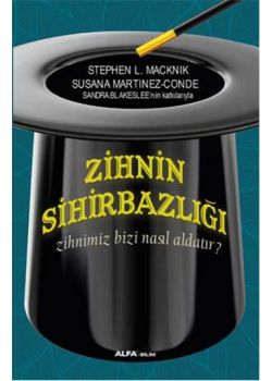 Zihnin Sihirbazlığı  Zihnimiz Bizi Nasıl Aldatır?