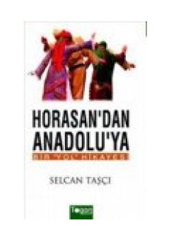 Horasan'dan  Anadolu'ya  Bir Yol Hikayesi