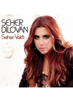 Seher Vakti Seher Dilovan