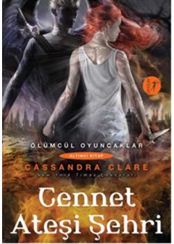 Cennet Ateşi Şehri Ölümcül Oyuncaklar (Altıncı Kitap)