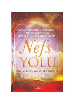 Nefs Yolu  Çağ'ın Zehrinden Kurtulmuş Bir Psikologdan  Herkes İçin Bir Geçis Kapısı