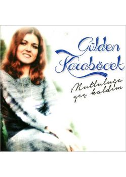 Mutluluğa Geç Kaldım Gülden Karaböcek