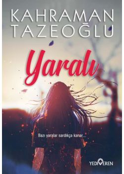 Yaralı - Bazı yaralar Sardıkça Kanar