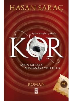 Kor - Aşkın Merkezi Mevlana'ya Yolculuk