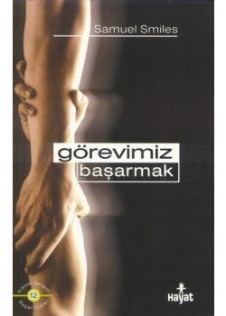 Görevimiz Basarmak - Samuel Smiles