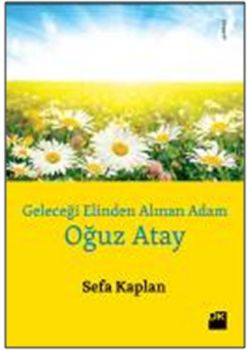 Geleceği Elinden Alınan Adam - Oğuz Atay