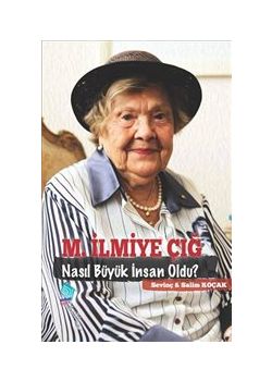 Muazzez İlmiye Çığ Nasıl Büyük İnsan Oldu