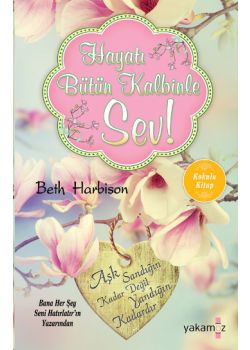 Hayatı Bütün Kalbinle Sev