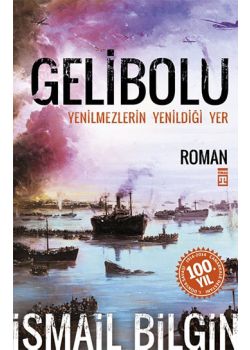 Gelibolu - Yenilmezlerin Yenildiği Yer