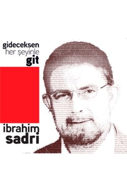 Gideceksen Her Şeyinle Git Ibrahim Sadri
