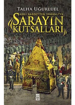 Sarayın Kutsalları Asr-ı Saadet'ten  Osmanlı'ya