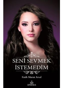 Seni Sevmek İstemedim