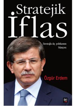 Stratejik İflas  Davutoğlu Dış  Politikasının Bilançosu